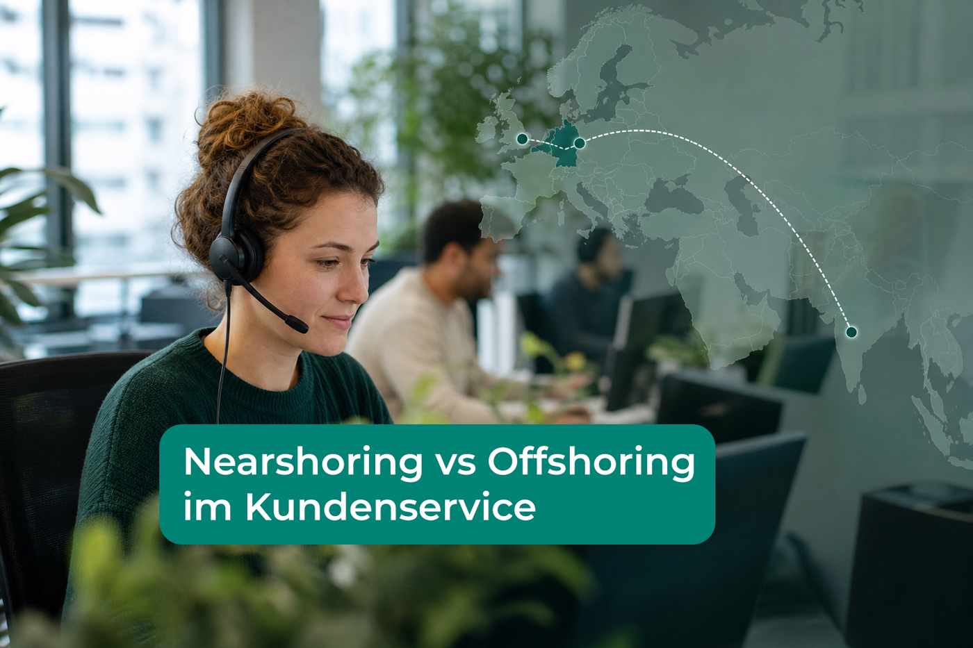 Nearshoring vs Offshoring Kundenservice in einer modernen Customer-Service-Büroszene
